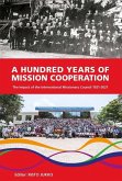 A Hundred Years of Mission Cooperation A Hundred Years of Mission Cooperation