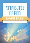 Attributes of God Made Easy Attributes of God Made Easy