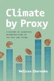 Climate by Proxy Climate by Proxy