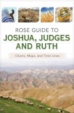 Rose Guide to Joshua, Judges and Ruth Rose Guide to Joshua, Judges and Ruth