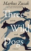 Three Wild Dogs (and the truth) Three Wild Dogs (and the truth)