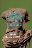 The Crisis of Masculinity in the Age of Augustus The Crisis of Masculinity in the Age of Augustus