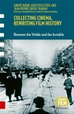 Collecting Cinema, Rewriting Film History Collecting Cinema, Rewriting Film History