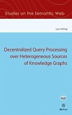 Decentralized Query Processing over Heterogeneous Sources of Knowledge Graphs Decentralized Query Processing over Heterogeneous Sources of Knowledge Graphs