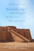 Remembering and Forgetting in Ancient Mesopotamia Remembering and Forgetting in Ancient Mesopotamia