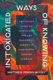 Intoxicated Ways of Knowing Intoxicated Ways of Knowing