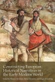 Constructing European Historical Narratives in the Early Modern World Constructing European Historical Narratives in the Early Modern World