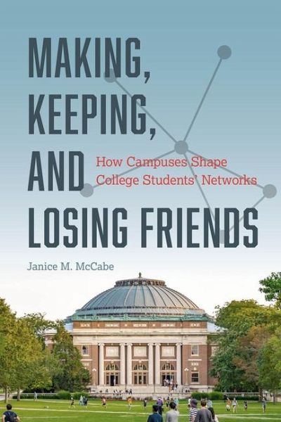 Making, Keeping, and Losing Friends Making, Keeping, and Losing Friends