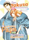 Der Yakuza ist auch auf der Hochzeitsreise ein geliebter Papa und hingebungsvoller Ehemann (eBook, ePUB) Der Yakuza ist auch auf der Hochzeitsreise ein geliebter Papa und hingebungsvoller Ehemann (eBook, ePUB)