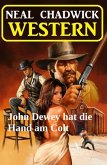 John Dewey hat die Hand am Colt: Western (eBook, ePUB)