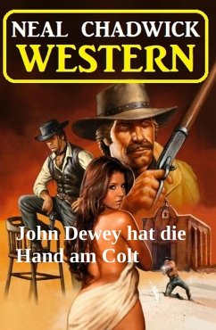 Cover John Dewey hat die Hand am Colt: Western (eBook, ePUB)