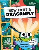 How to be a Dragonfly (in association with the Royal Entomological Society) (eBook, ePUB)