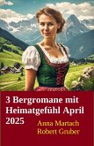 3 Bergromane mit Heimatgefühl April 2025 (eBook, ePUB)