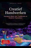 Creatief Handwerken: Handwerk Boek voor Traditionele en Moderne Technieken (eBook, ePUB) Creatief Handwerken: Handwerk Boek voor Traditionele en Moderne Technieken (eBook, ePUB)