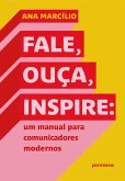 Fale, ouça, inspire: um manual para comunicadores modernos (eBook, ePUB) Fale, ouça, inspire: um manual para comunicadores modernos (eBook, ePUB)
