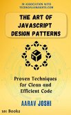 The Art of JavaScript Design Patterns: Proven Techniques for Clean and Efficient Code (eBook, ePUB)