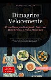 Dimagrire Velocemente: Come Dimagrire Mangiando Sano con Diete Efficaci e Piano Alimentare (Dimagrire (IT), #4) (eBook, ePUB) Dimagrire Velocemente: Come Dimagrire Mangiando Sano con Diete Efficaci e Piano Alimentare (Dimagrire (IT), #4) (eBook, ePUB)