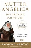 MUTTER ANGELICA - IHR GROSSES SCHWEIGEN (eBook, ePUB) MUTTER ANGELICA - IHR GROSSES SCHWEIGEN (eBook, ePUB)