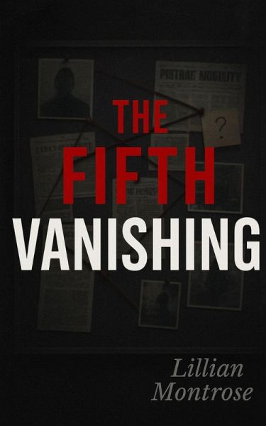 The Fifth Vanishing: The True Story of Betrayal, Broken Trust, and a Small Town's Darkest Secret (eBook, ePUB)