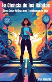 La Ciencia de los Hábitos: Cómo Crear Rutinas que Transforman Tu Vida (eBook, ePUB) La Ciencia de los Hábitos: Cómo Crear Rutinas que Transforman Tu Vida (eBook, ePUB)