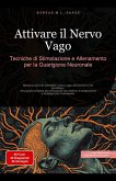 Attivare il Nervo Vago: Tecniche di Stimolazione e Allenamento per la Guarigione Neuronale (eBook, ePUB) Attivare il Nervo Vago: Tecniche di Stimolazione e Allenamento per la Guarigione Neuronale (eBook, ePUB)