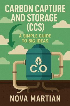 Carbon Capture and Storage (CCS): A Simple Guide to Big Ideas (eBook, ePUB) - Martian, Nova