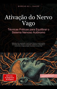 Ativação do Nervo Vago: Técnicas Práticas para Equilibrar o Sistema Nervoso Autônomo (eBook, ePUB) - Saage, Boreas Pt. M. L.