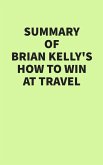 Summary of Brian Kelly's How to Win at Travel (eBook, ePUB)