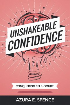Cover Unshakeable Confidence: Conquering Self-Doubt (eBook, ePUB)