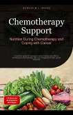 Chemotherapy Support: Nutrition During Chemotherapy and Coping with Cancer (eBook, ePUB) Chemotherapy Support: Nutrition During Chemotherapy and Coping with Cancer (eBook, ePUB)