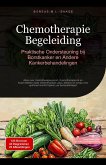Chemotherapie Begeleiding: Praktische Ondersteuning bij Borstkanker en Andere Kankerbehandelingen (eBook, ePUB) Chemotherapie Begeleiding: Praktische Ondersteuning bij Borstkanker en Andere Kankerbehandelingen (eBook, ePUB)
