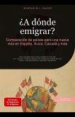 ¿A dónde emigrar?: Comparación de países para una nueva vida en España, Suiza, Canadá y más (eBook, ePUB) ¿A dónde emigrar?: Comparación de países para una nueva vida en España, Suiza, Canadá y más (eBook, ePUB)