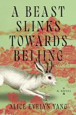 A Beast Slinks Towards Beijing (eBook, ePUB)