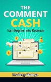 The Comment Cash: Turn Replies Into Revenue (eBook, ePUB) The Comment Cash: Turn Replies Into Revenue (eBook, ePUB)