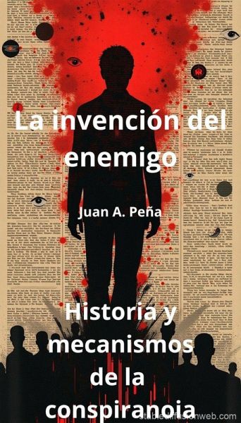 La invención del enemigo: Historia y mecanismos de la conspiranoia (eBook, ePUB)