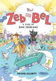 Zeb and Bel: A Case of Bird Problems (eBook, ePUB) Zeb and Bel: A Case of Bird Problems (eBook, ePUB)