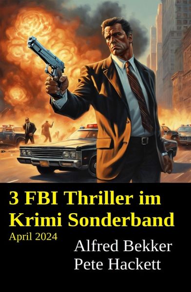 3 FBI Thriller im Krimi Sonderband April 2024 (eBook, ePUB)
