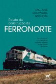 Relato da construção da FERRONORTE (eBook, ePUB) Relato da construção da FERRONORTE (eBook, ePUB)