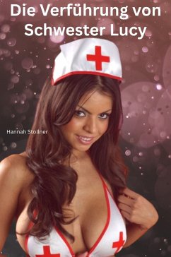 Die Verführung von Schwester Lucy (eBook, ePUB) - Stollner, Hannah