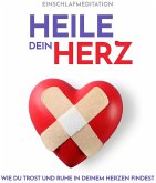 Heile dein Herz Einschlafmeditation (MP3-Download) Heile dein Herz Einschlafmeditation (MP3-Download)