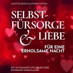 Sanfte Einschlafmeditation: Selbstfürsorge & Liebe für eine erholsame Nacht (MP3-Download)