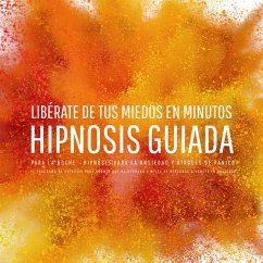 Libérate de tus miedos en minutos – Hipnosis guiada para la noche - Hipnosis para la ansiedad y ataques de pánico (MP3-Download)