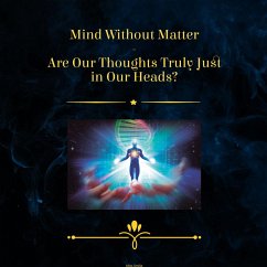 Mind Without Matter - Are Our Thoughts Truly Just in Our Heads (MP3-Download) - Smilla, Miss