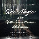 Die Magie der Unterbewusstseins-Meditation (MP3-Download) Die Magie der Unterbewusstseins-Meditation (MP3-Download)