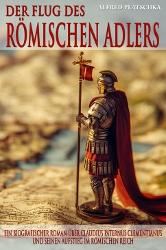 Der Flug des römischen Adlers (eBook, ePUB) - Platschka, Alfred