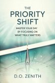 The Priority Shift: Master Your Day by Focusing on What Truly Matters (eBook, ePUB)