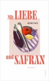 Mit Liebe und Safran (eBook, ePUB) Mit Liebe und Safran (eBook, ePUB)