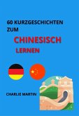 60 Kurzgeschichten zum Chinesischlernen (eBook, ePUB) 60 Kurzgeschichten zum Chinesischlernen (eBook, ePUB)