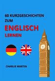 60 Kurzgeschichten zum Englischlernen (eBook, ePUB) 60 Kurzgeschichten zum Englischlernen (eBook, ePUB)