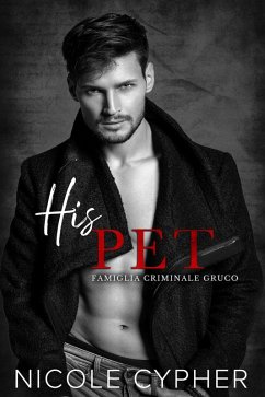 Cover His Pet (Italiano): Una Dark Romance Mafiosa (Famiglia Criminale Gruco, #2) (eBook, ePUB)